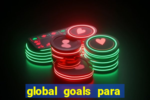 global goals para que serve